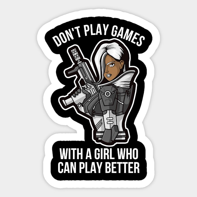 DON'T PLAY GAMES WITH A GIRL WHO CAN PLAY BETTER - GAMERS GIFT, GAMING MERCH, VIDEO GAMER Sticker by PorcupineTees